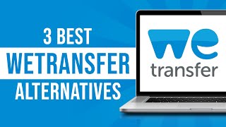 3 Best Wetransfer Alternatives