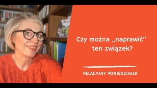 Czy można „naprawić” ten związek?  - Relacyjny poniedziałek