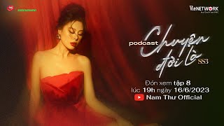 Teaser Tập 8 | CHUYỆN ĐỜI LÀ mùa 3 | Podcast | Nam Thư Official