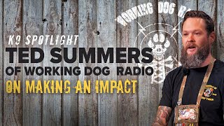 Ted Summers of WDR on Making an Impact - K9 Spotlight