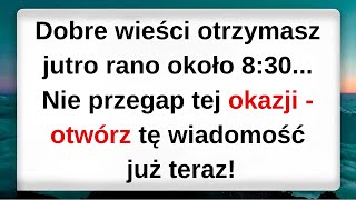 Dobre wieści otrzymasz jutro rano około 830... Nie przegap tej okazji - otwórz tę wiadomość już