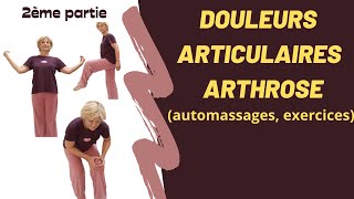 DOULEURS ARTICULAIRES ET ARTHROSE (exercices, automassages) 2è partie