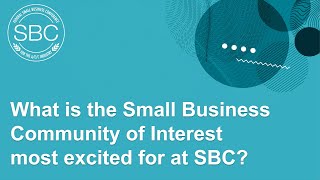 What is the Small Business Community of Interest most excited for at SBC?