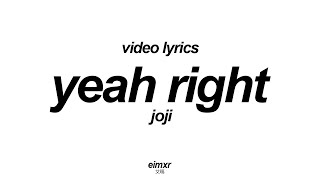 YEAH RIGHT - Joji (Lyrics)