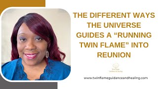 The Different Ways the Universe Guides a "Running Twin Flame" Into Reunion