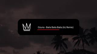 Ozuna - Baila Baila ( Az Remix )