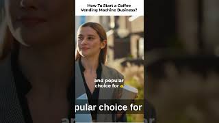 how to start a coffee vending machine business @Visa_vlogss