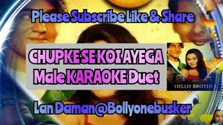 Chupke Se Koi Ayega(Hello Brother)-Male Karaoke Duet