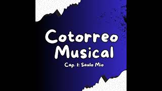 Cotorreo Musical - Cap 1: Saulo Mio ( Voces Rasposas, Anécdotas, No Ver Comentarios)