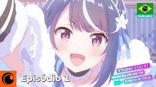 VTuber Legend: How I Went Viral after Forgetting to Turn Off My Stream | Episódio 1 (Dublado)