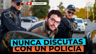 NUNCA DISCUTAS CON UN POLICÍA: PLEITOS CON LA PN (EL OPEN MIC)