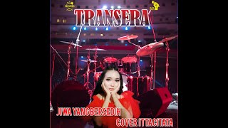 Jiwa Yang Bersedih _  Itta Citata  (Cover) Transera Band