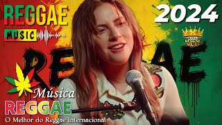 Música Reggae 2024 ♫ O Melhor do Reggae Internacional ♫ Reggae Remix 2024 ♫ Reggae do Maranhão 2024