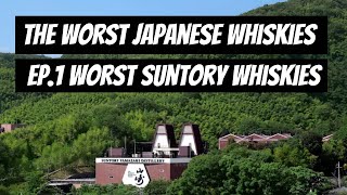 The Worst Japanese Whiskies -  Ep.1 Worst Suntory Whiskies