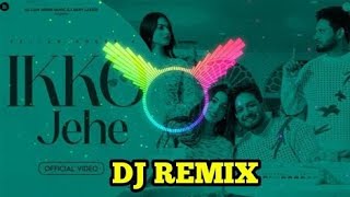 Ikko Jahe Song Dj Remix Hard Bass Sajjan Adeep & Mannat Noor Song Dj Sonu max new song Punjabi 2024.