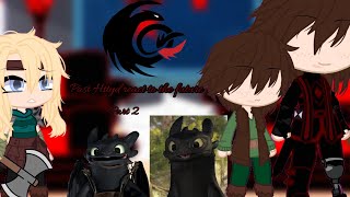 Past Httyd react to the future||Part 2/2