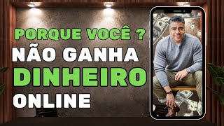 porque você não ganha dinheiro online / Tu não ganha dinheiro porque não quer