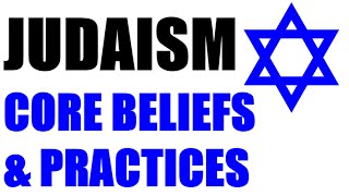 Judaism   Core Beliefs and Practices