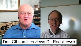 Talking with Dan Gibson 8: Interview with Dr. Radsikowski