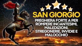 ✨POTENTE PREGHIERA A SAN GIORGIO PER ROMPERE INCANTESIMI, MALEDIZIONI, STREGONERIA E INVIDIA ✨