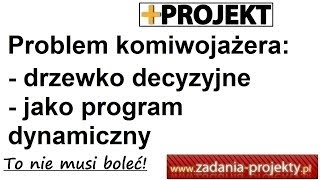 Programowania sieciowe problem komiwojażera - drzewo decyzyjne - minimalizacja kosztu - dynamiczne