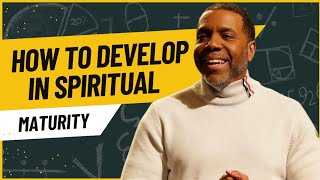 How to develop in Spiritual Maturity l Creflo Dollar l #spirituality #spiritual #maturity #mature