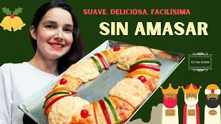 La Rosca de reyes MÁS FÁCIL |SIN AMASAR | Suavecita, esponjosa y deliciosa