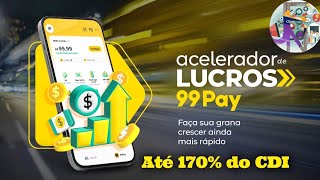 99Pay: Acelere seus Lucros até 170% do CDI - Cumprindo Metas