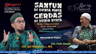 Ustadz Adi Hidayat,Lc., MA & Ustadz Felix Siauw : Santun Di Dunia Maya, Cerdas Di Dunia Nyata