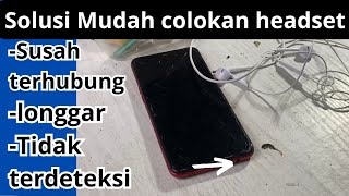 Solusi Mudah headset tidak terdeteksi // earphone susah terhubung ke handphone