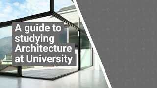 An introduction to studying Architecture at university - inc application tips | UniTaster On Demand