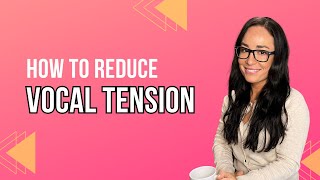 How To Reduce Vocal Tension | Voice