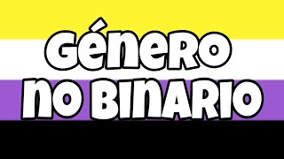 GÉNERO NO BINARIO ¿QUÉ ES?