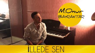 M.Onur Bayraktar - İllede Sen (Official Video)