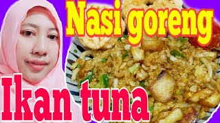 CARA MEMASAK NASI GORENG IKAN TUNA SEDERHANA DAN PRAKTIS