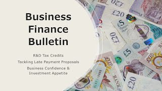 Claiming R&D Tax Credits; Tackling Late Payment; and Business and Investment Confidence