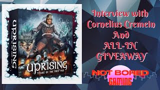 Uprising - Titans of the First Age - Interview, overview and ALL-IN GIVEAWAY!! Not Bored Gaming