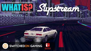 What Is... Slipstream on Nintendo Switch? Neon Outrun for the modern age.