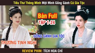 Review Phim: Tích Hoa Chỉ | Full 1-24 | Tiểu Thư Thông Minh Gồng Gánh Cả Gia Tộc | Trương Tịnh Nghi