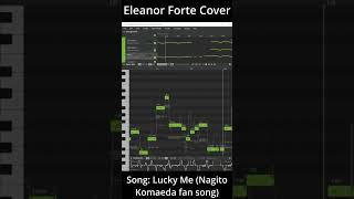 【Eleanor Forte】Lucky Me (Nagito Komaeda fan song) COVER (カバー)