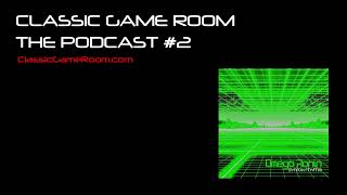 Classic Game Room Podcast 2024 #2 - FOREVER STREAM