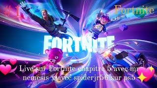 Live sur Fortnite chapitre 5 avec mr nemesis x avec spiderjr56 sur ps5