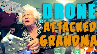 GRANDMA WAS ATTACKED BY A DRONE!