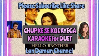 Chupke Se Koi Ayega(Hello Brother)-Karaoke for Duet