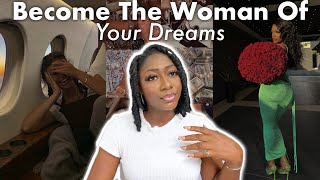 HOW TO BECOME THE WOMAN OF YOUR DREAMS | LEVEL UP & REINVENT YOURSELF | HOW TO CHANGE YOUR LIFE