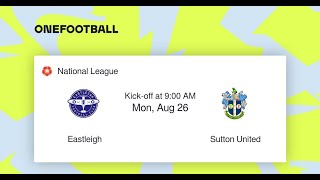 Eastleigh vs Sutton United LIVE | Vanarama National League LIVE