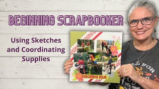 Easy Scrapbooking for Beginners: Using Sketches & Coordinated Supplies!