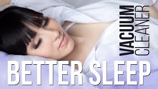 WHITE NOISE for better sleep - vacuum cleaner