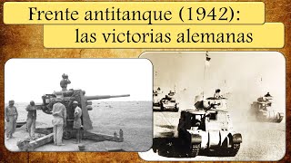 Armas antitanque alemanas en el desierto. El frente antitanque (1942)