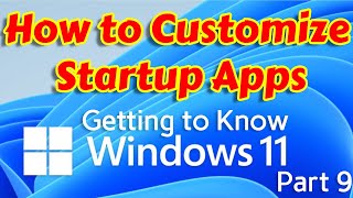 How to Customize Windows 11 Startup Applications and Files - Getting to know Windows 11 Part 9